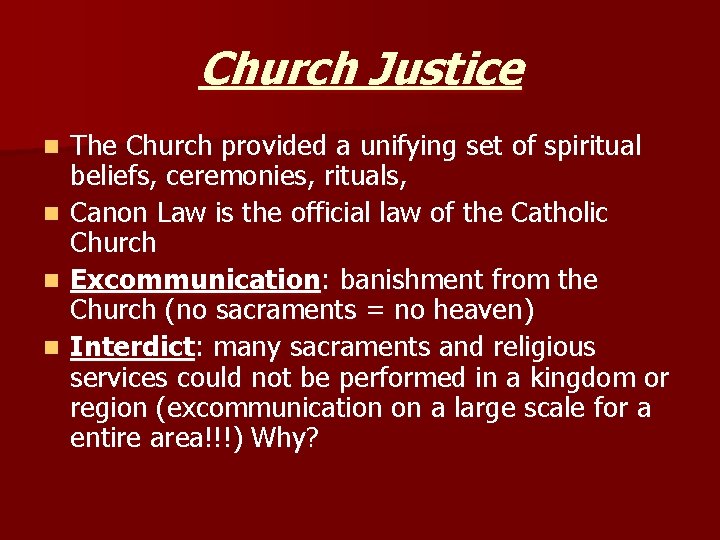 Church Justice The Church provided a unifying set of spiritual beliefs, ceremonies, rituals, n Church Justice The Church provided a unifying set of spiritual beliefs, ceremonies, rituals, n