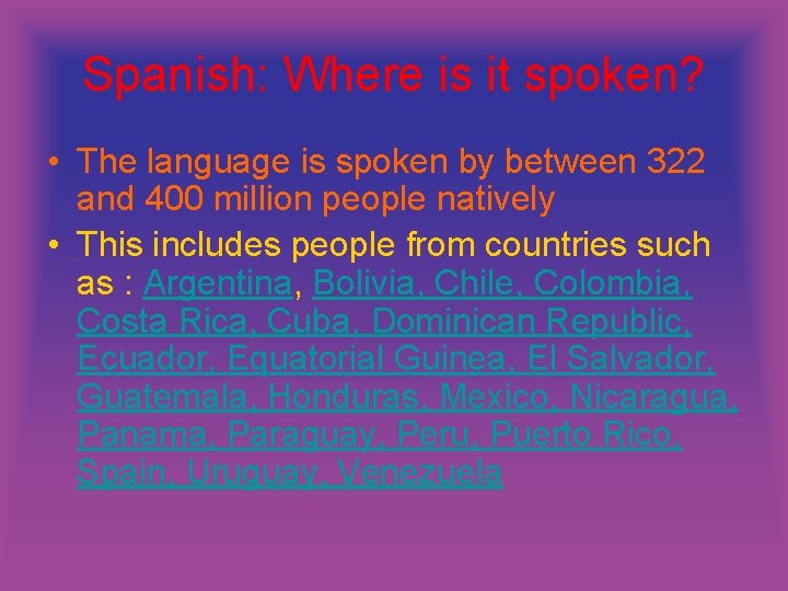 Spanish: Where is it spoken? • The language is spoken by between 322 and Spanish: Where is it spoken? • The language is spoken by between 322 and