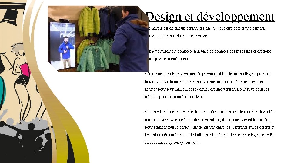 Design et développement • Le miroir est en fait un écran ultra fin qui