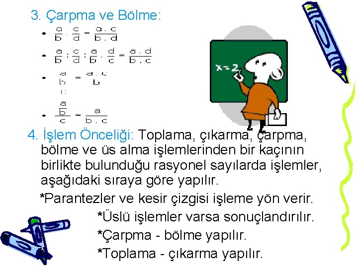  3. Çarpma ve Bölme: 4. İşlem Önceliği: Toplama, çıkarma, çarpma, bölme ve üs