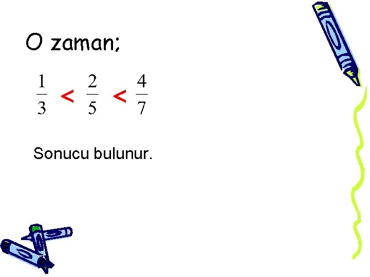 O zaman; Sonucu bulunur. 