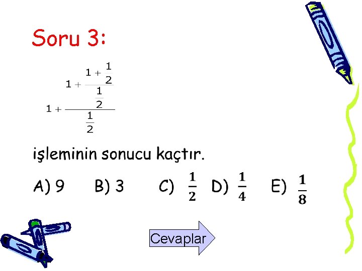 Soru 3: • Cevaplar 