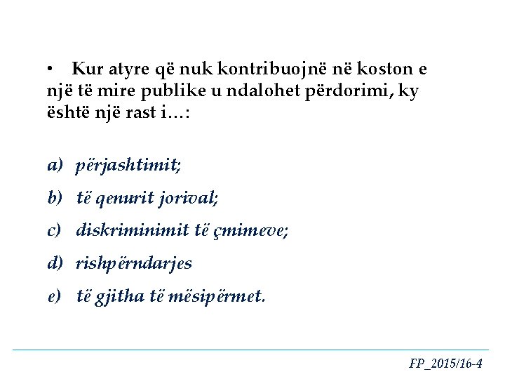  • Kur atyre që nuk kontribuojnë në koston e një të mire publike