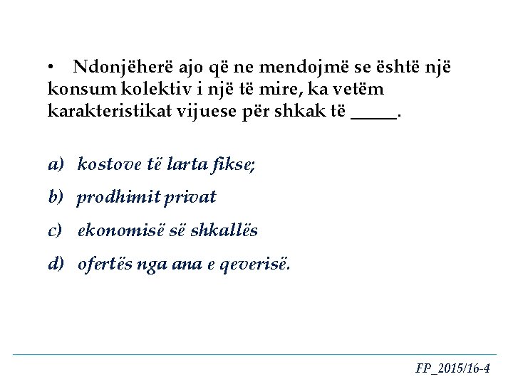  • Ndonjëherë ajo që ne mendojmë se është një konsum kolektiv i një