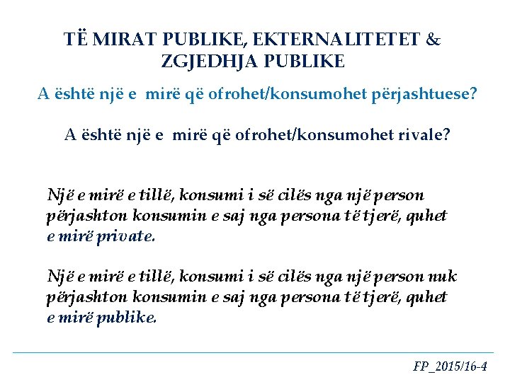 TË MIRAT PUBLIKE, EKTERNALITETET & ZGJEDHJA PUBLIKE A është një e mirë që ofrohet/konsumohet
