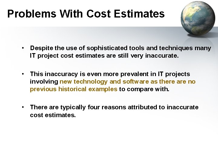 Problems With Cost Estimates • Despite the use of sophisticated tools and techniques many