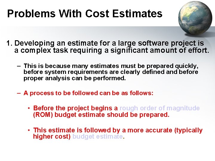 Problems With Cost Estimates 1. Developing an estimate for a large software project is