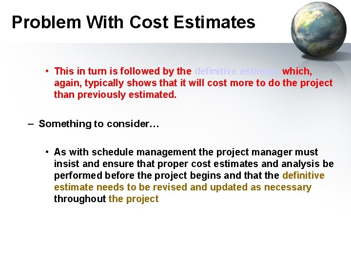 Problem With Cost Estimates • This in turn is followed by the definitive estimate