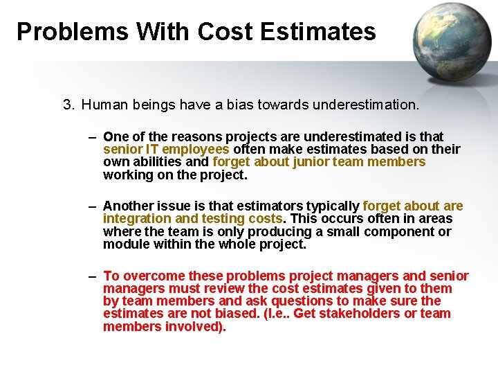 Problems With Cost Estimates 3. Human beings have a bias towards underestimation. – One
