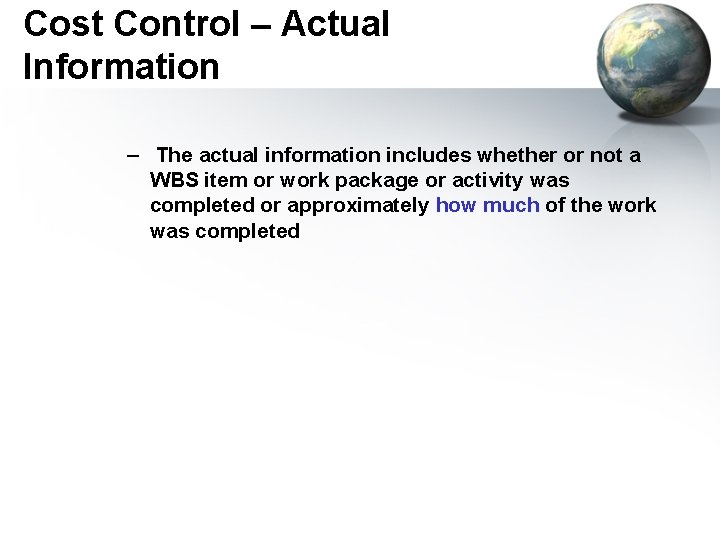 Cost Control – Actual Information – The actual information includes whether or not a