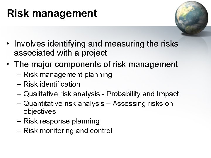 Risk management • Involves identifying and measuring the risks associated with a project •