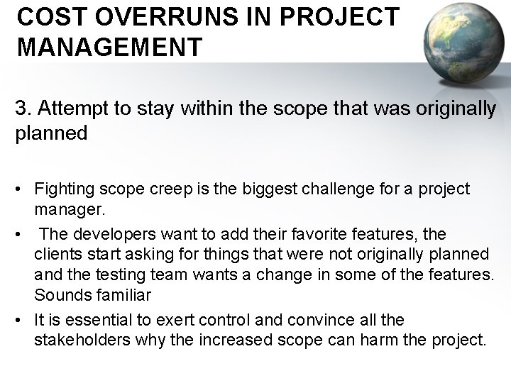 COST OVERRUNS IN PROJECT MANAGEMENT 3. Attempt to stay within the scope that was