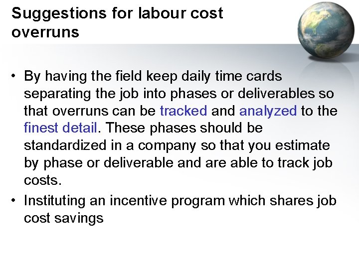 Suggestions for labour cost overruns • By having the field keep daily time cards