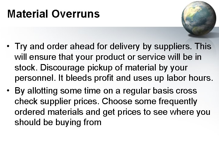 Material Overruns • Try and order ahead for delivery by suppliers. This will ensure