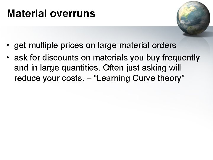 Material overruns • get multiple prices on large material orders • ask for discounts
