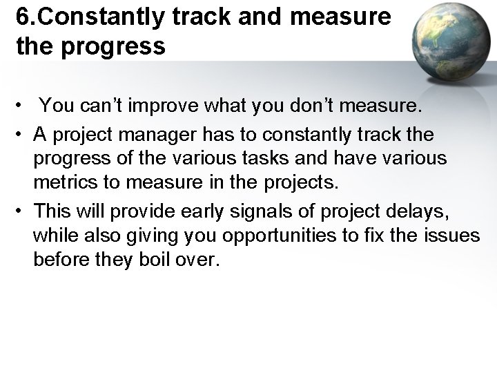 6. Constantly track and measure the progress • You can’t improve what you don’t
