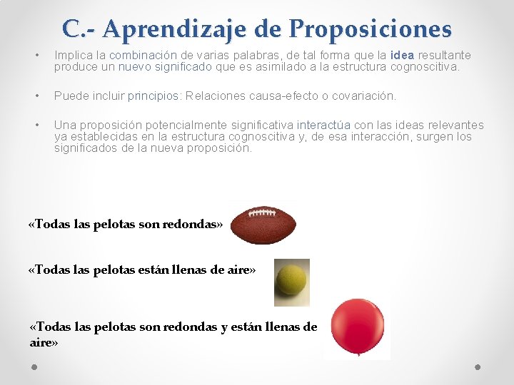 C. - Aprendizaje de Proposiciones • Implica la combinación de varias palabras, de tal