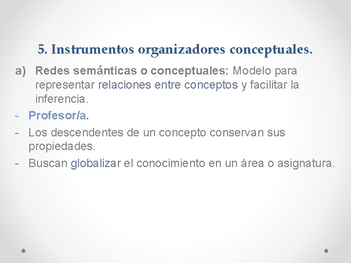 5. Instrumentos organizadores conceptuales. a) Redes semánticas o conceptuales: Modelo para representar relaciones entre