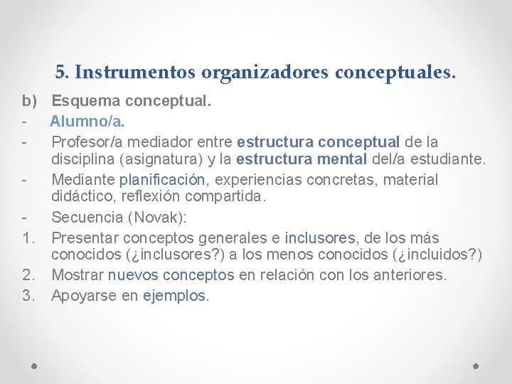 5. Instrumentos organizadores conceptuales. b) Esquema conceptual. - Alumno/a. - Profesor/a mediador entre estructura