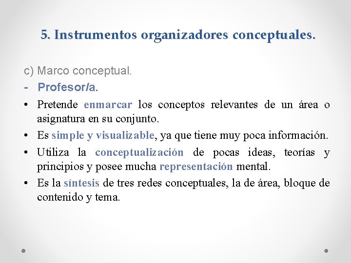 5. Instrumentos organizadores conceptuales. c) Marco conceptual. - Profesor/a. • Pretende enmarcar los conceptos