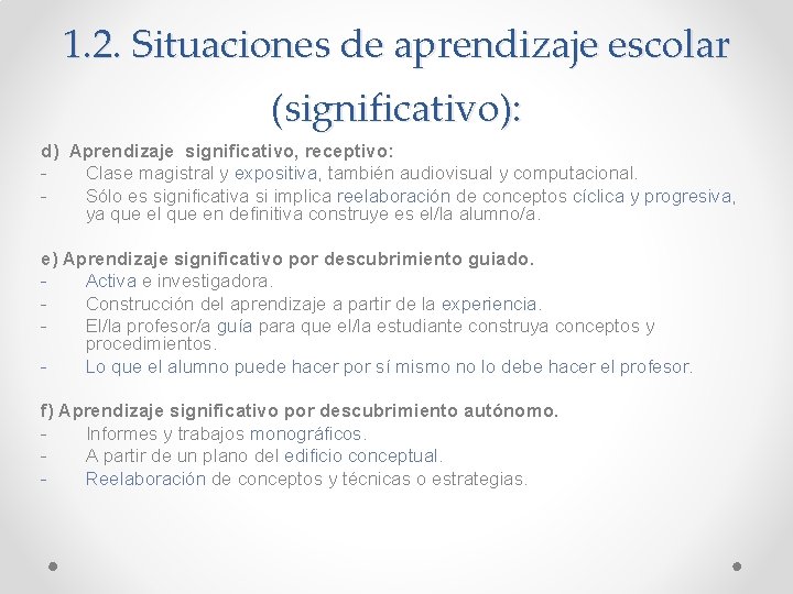 1. 2. Situaciones de aprendizaje escolar (significativo): d) Aprendizaje significativo, receptivo: Clase magistral y