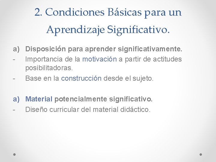 2. Condiciones Básicas para un Aprendizaje Significativo. a) Disposición para aprender significativamente. - Importancia