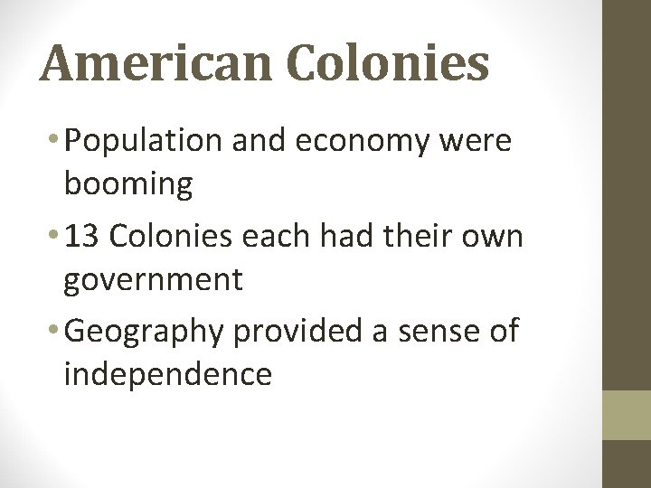 American Colonies • Population and economy were booming • 13 Colonies each had their