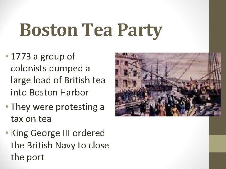 Boston Tea Party • 1773 a group of colonists dumped a large load of