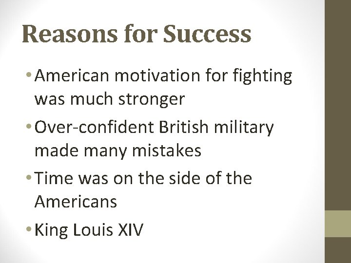 Reasons for Success • American motivation for fighting was much stronger • Over-confident British
