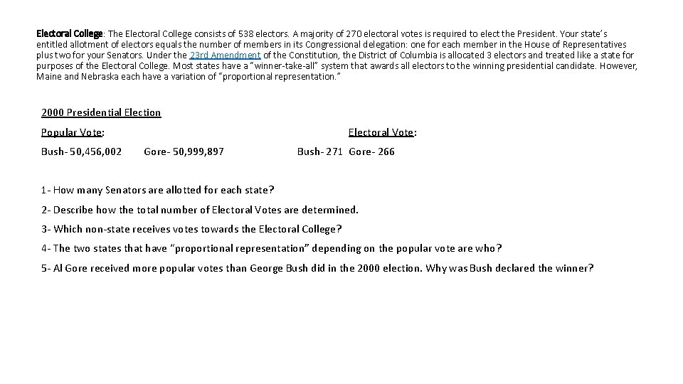 Electoral College: The Electoral College consists of 538 electors. A majority of 270 electoral