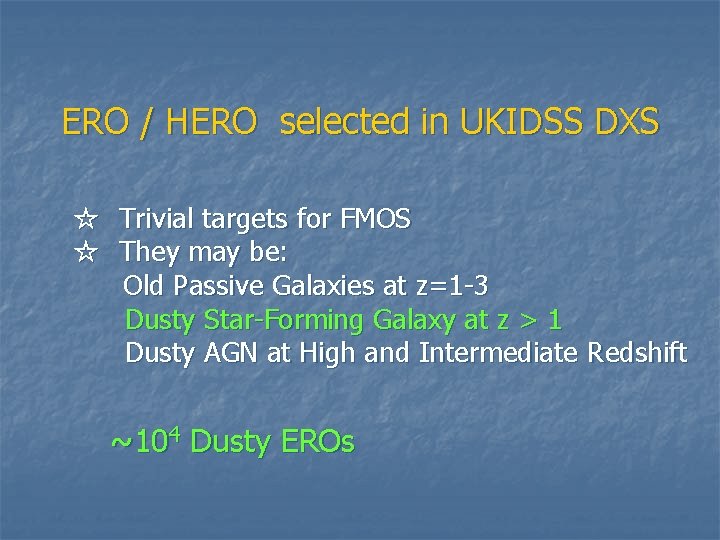 ERO / HERO selected in UKIDSS DXS ☆　Trivial targets for FMOS ☆　They may be: