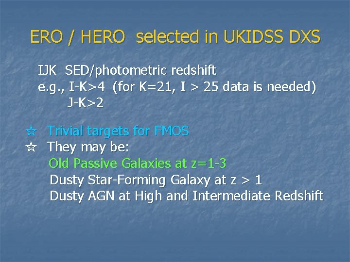 ERO / HERO selected in UKIDSS DXS IJK SED/photometric redshift e. g. , I-K>4