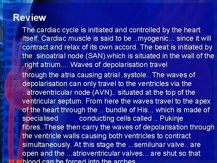 Review The cardiac cycle is initiated and controlled by the heart itself. Cardiac muscle