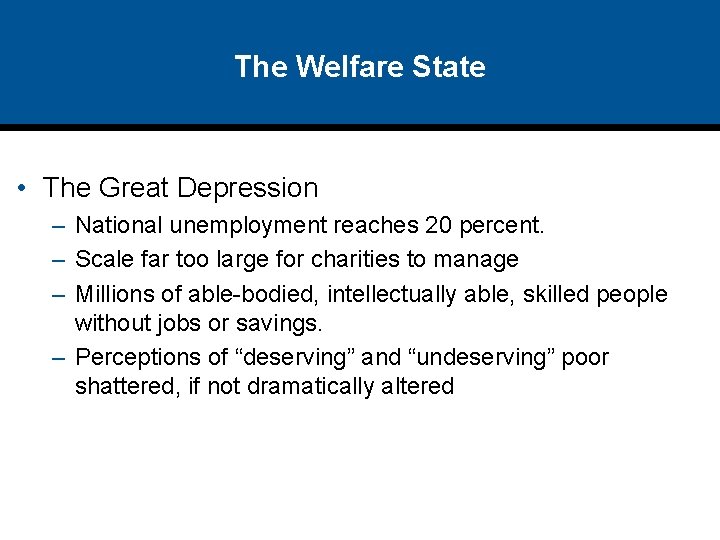 The Welfare State • The Great Depression – National unemployment reaches 20 percent. –