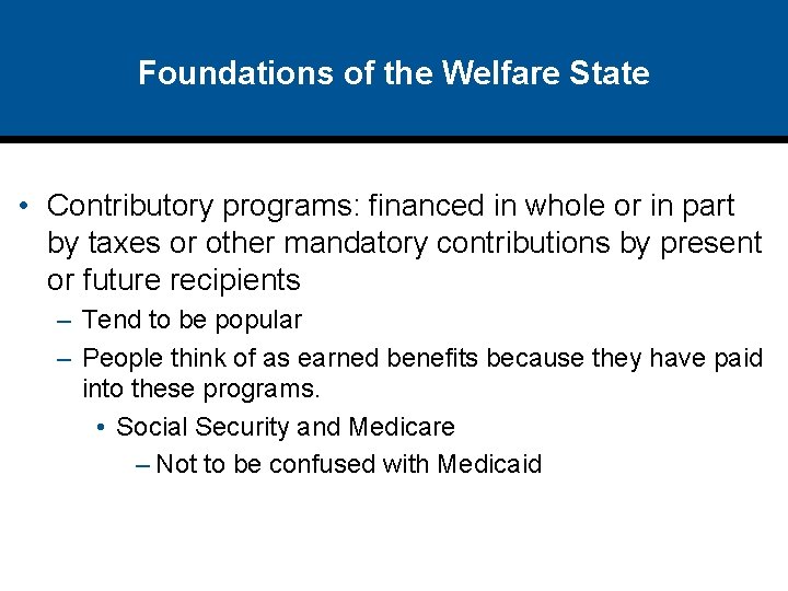 Foundations of the Welfare State • Contributory programs: financed in whole or in part