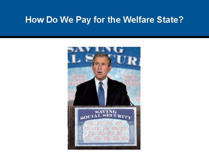 How Do We Pay for the Welfare State? 