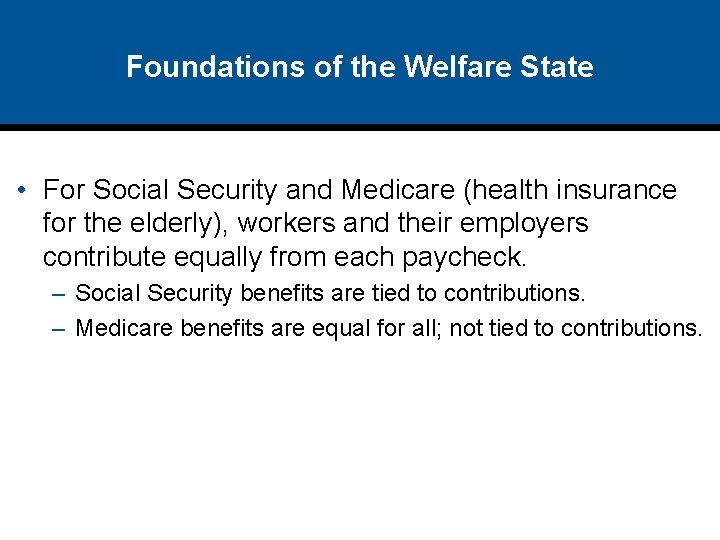 Foundations of the Welfare State • For Social Security and Medicare (health insurance for