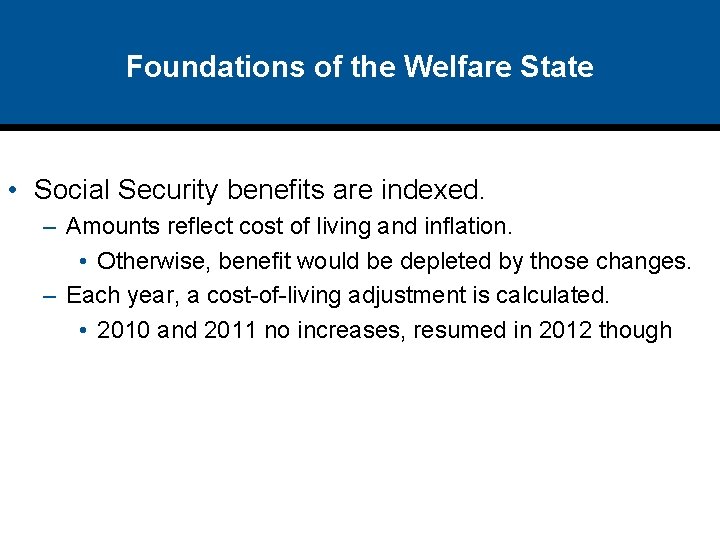 Foundations of the Welfare State • Social Security benefits are indexed. – Amounts reflect