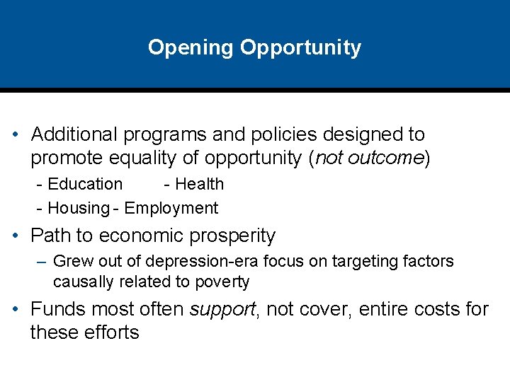 Opening Opportunity • Additional programs and policies designed to promote equality of opportunity (not