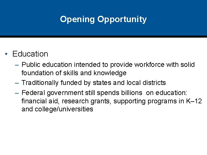Opening Opportunity • Education – Public education intended to provide workforce with solid foundation