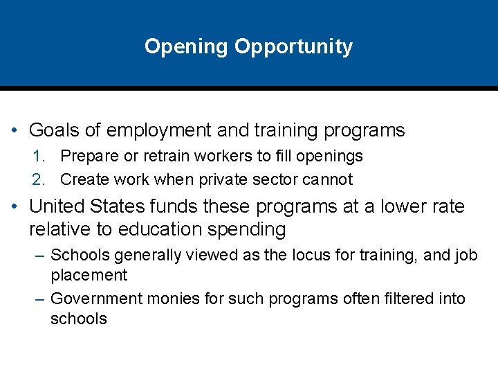 Opening Opportunity • Goals of employment and training programs 1. Prepare or retrain workers