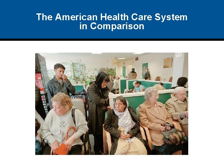 The American Health Care System in Comparison 