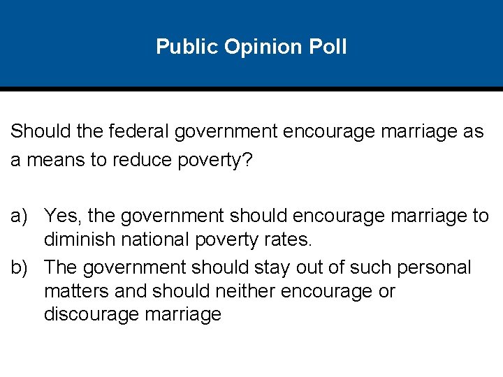 Public Opinion Poll Should the federal government encourage marriage as a means to reduce