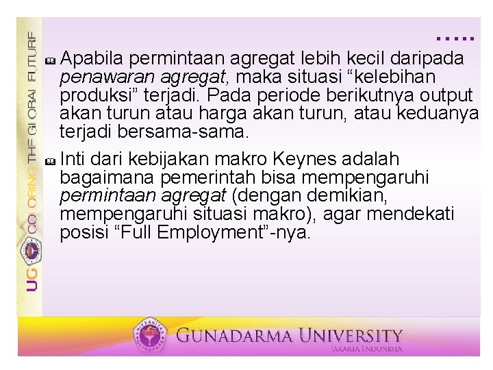 …. . Apabila permintaan agregat lebih kecil daripada penawaran agregat, maka situasi “kelebihan produksi”