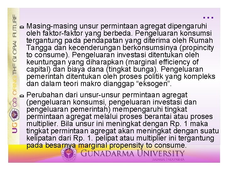 … & & Masing-masing unsur permintaan agregat dipengaruhi oleh faktor-faktor yang berbeda. Pengeluaran konsumsi