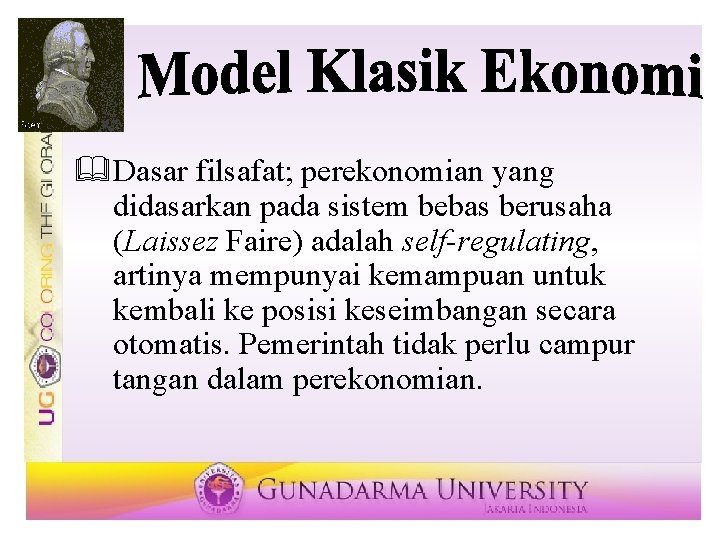 &Dasar filsafat; perekonomian yang didasarkan pada sistem bebas berusaha (Laissez Faire) adalah self-regulating, artinya