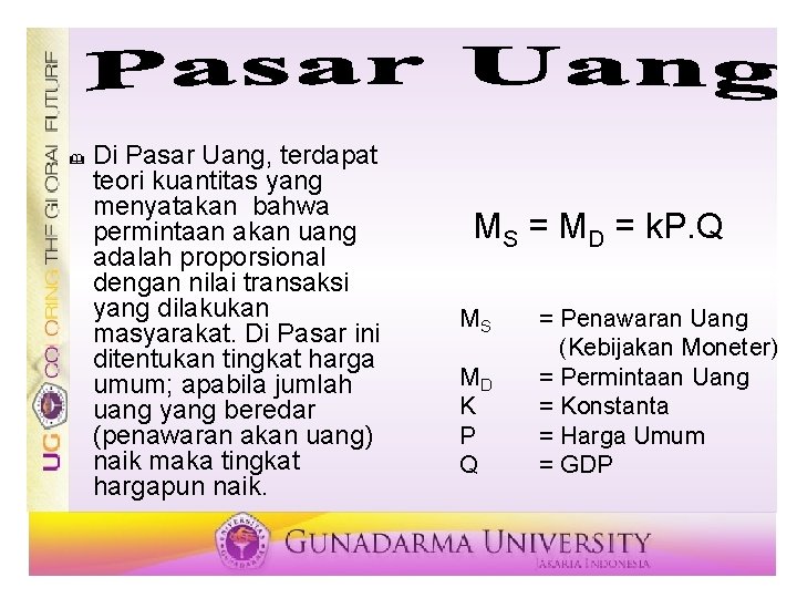 & Di Pasar Uang, terdapat teori kuantitas yang menyatakan bahwa permintaan akan uang adalah