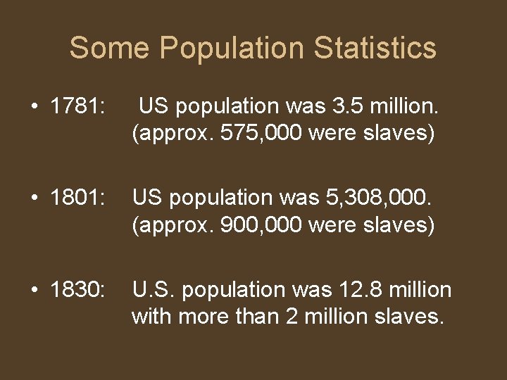 Some Population Statistics • 1781: US population was 3. 5 million. (approx. 575, 000