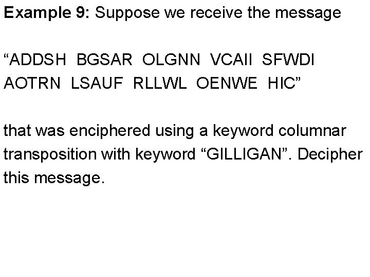 Example 9: Suppose we receive the message “ADDSH BGSAR OLGNN VCAII SFWDI AOTRN LSAUF