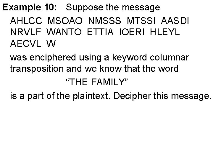 Example 10: Suppose the message AHLCC MSOAO NMSSS MTSSI AASDI NRVLF WANTO ETTIA IOERI